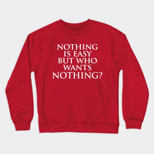 Nothing is easy, but who wants nothing? Red Background Donald Trump Quote Crewneck Sweatshirt by anonopinion